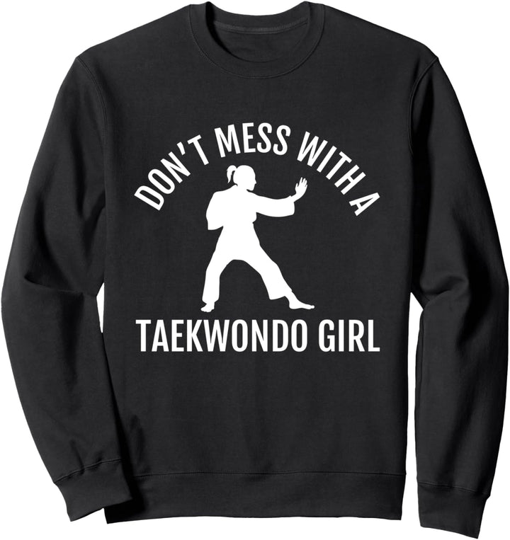 Dont Mess With A Taekwondo Girl Tae Kwon Do Kämpfer Sweatshirt