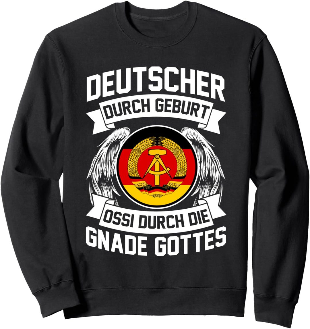 Deutscher durch Geburt Ossi durch die Gnade Gottes Sweatshirt