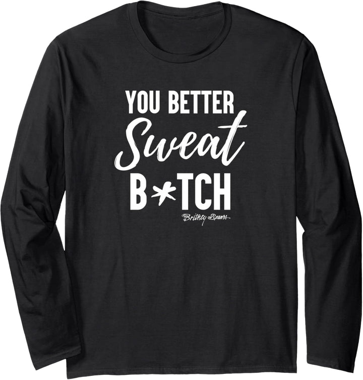 Britney Spears - Du solltest besser schwitzen Langarmshirt