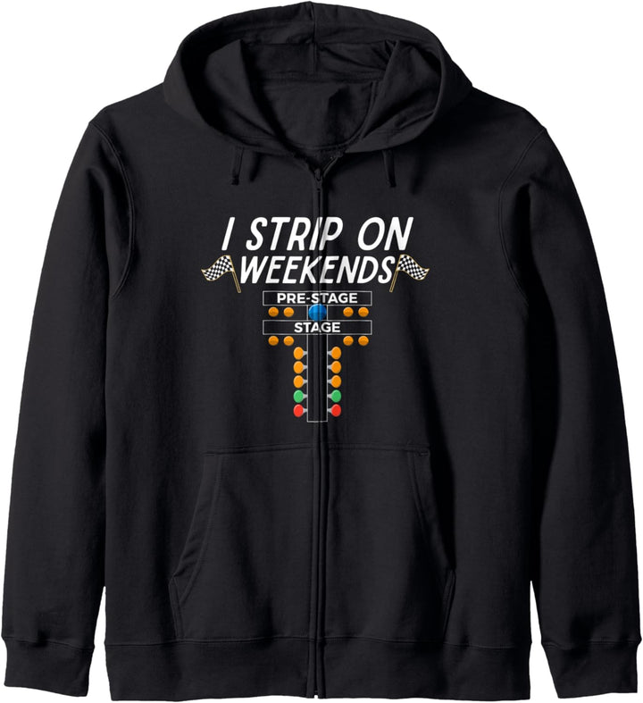 I Strip On Weekends Funny Street Car Racer Drag Racing Lover Kapuzenjacke
