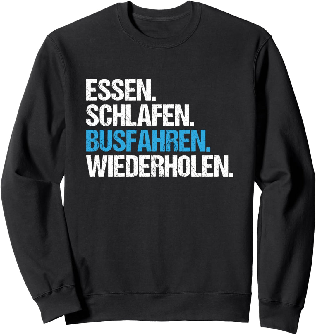 Essen Schlafen Busfahren Busfahrer Sweatshirt