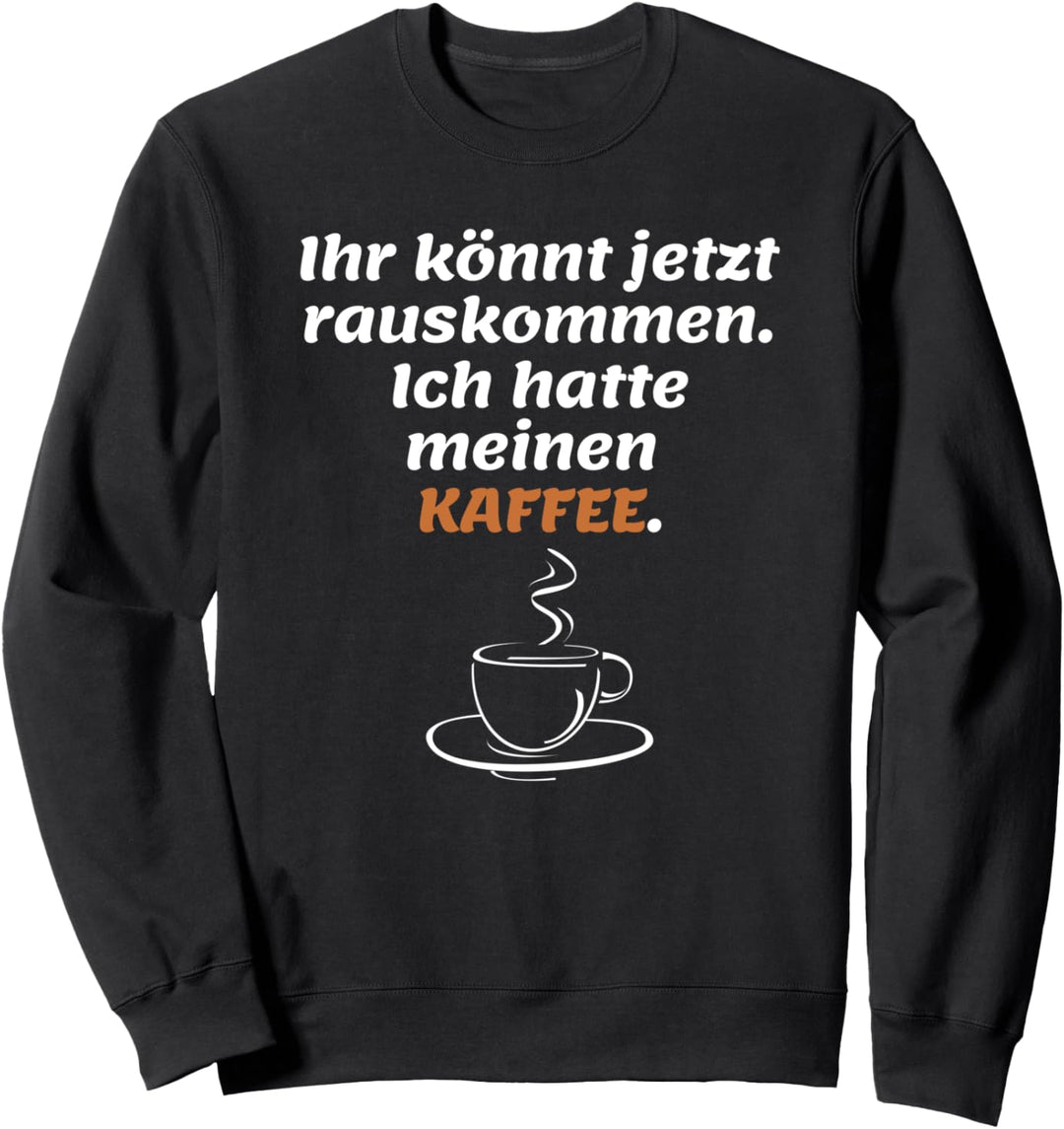 Kaffee Cafè Kaffe Cafe für Damen Herren mit Lustige Sprüche Sweatshirt