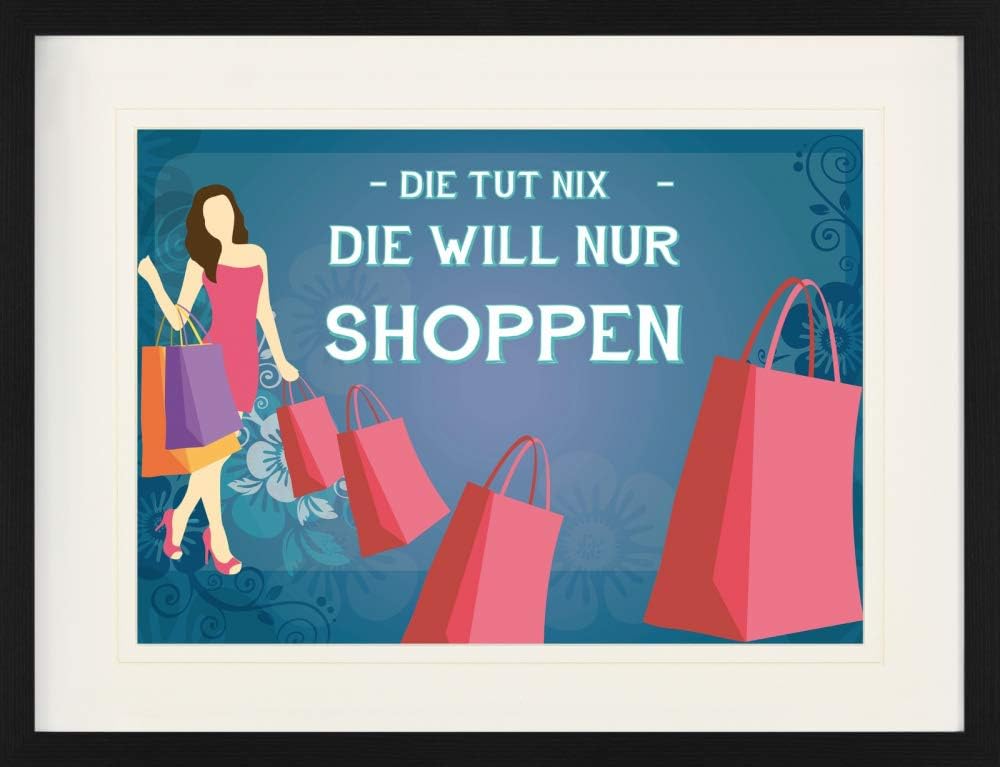 1art1 Shopping Poster Die TUT Nix, Die Will Nur Shoppen Gerahmtes Bild Mit Edlem Passepartout | Wand